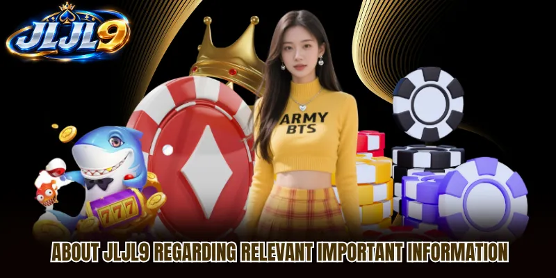 About JLJL9 regarding relevant important information
