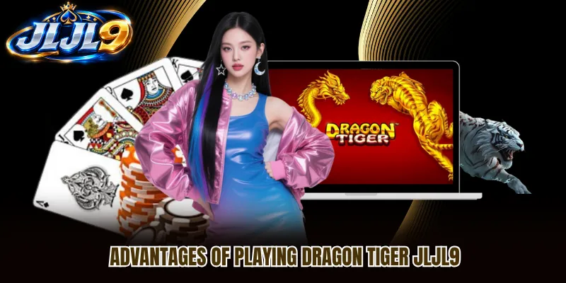 Advantages of playing Dragon Tiger JLJL9 Advantages of playing Dragon Tiger JLJL9
