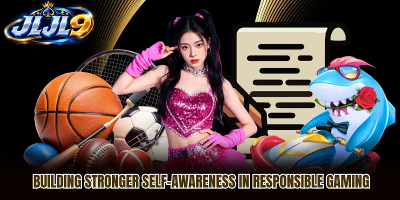 Building stronger self-awareness in Responsible Gaming Building stronger self-awareness in Responsible Gaming