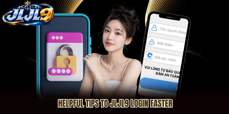 Helpful tips to JLJL9 Login faster Helpful tips to JLJL9 Login faster