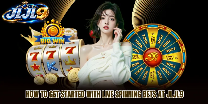How to get started with live spinning bets at JLJL9 How to get started with live spinning bets at JLJL9