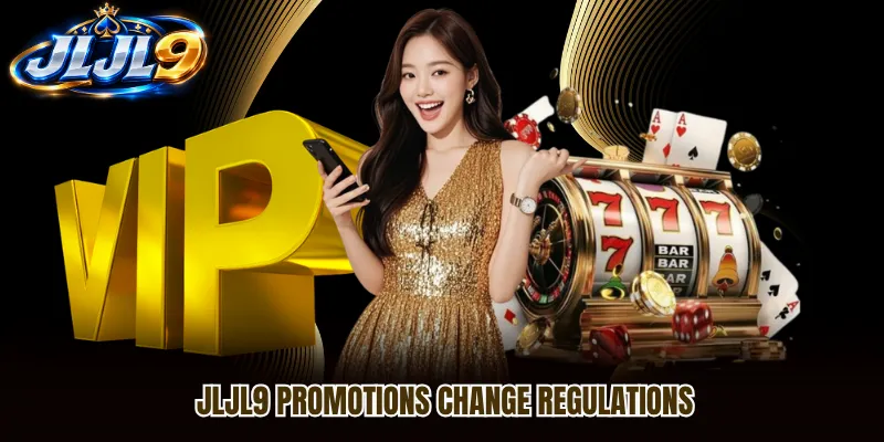 JLJL9 promotions change regulations