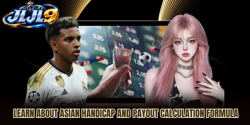 Learn About Asian Handicap And Payout Calculation Formula