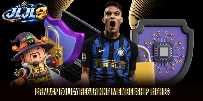 Privacy policy regarding membership rights