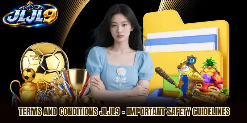 Terms And Conditions JLJL9 – Important Safety Guidelines