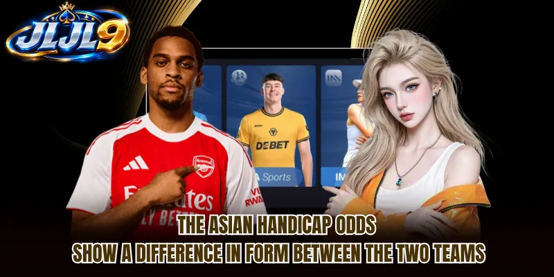 The Asian handicap odds show a difference in form between the two teams