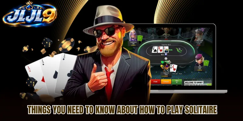 Things you need to know about how to play Solitaire Things you need to know about how to play Solitaire