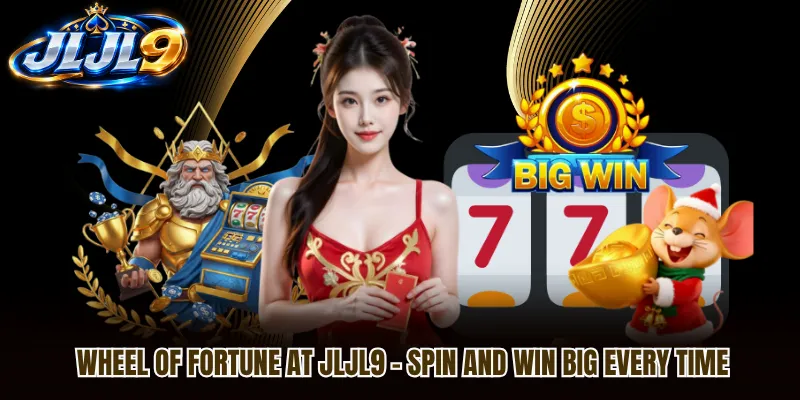 Wheel Of Fortune At JLJL9 – Spin And Win Big Every Time